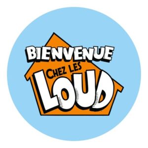 BIENVENUE CHEZ LES LOUDS